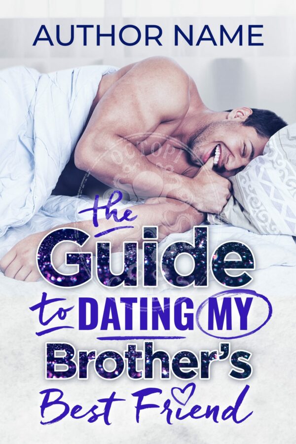 The Guide to Dating My Brother's Best Friend